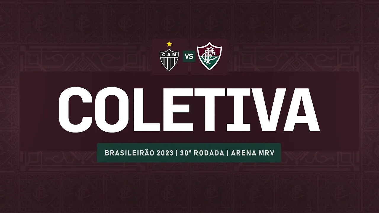 FLUTV - COLETIVA - ATLÉTICO-MG 2 X 0 FLUMINENSE - CAMPEONATO BRASILEIRO 2023