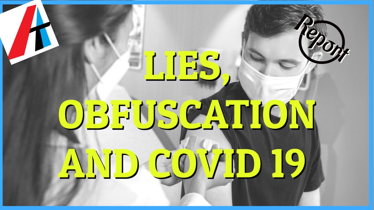 LIES, OBFUSCATION AND COVID 19