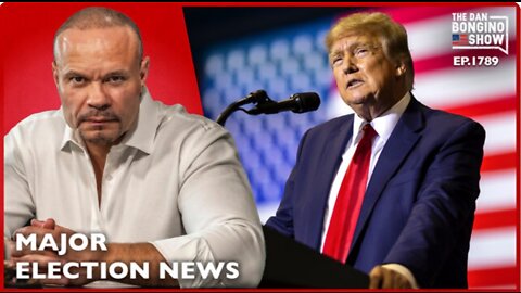 Major Election News (Ep. 1789) -The Dan Bongino Show