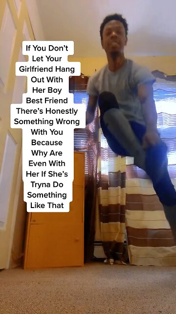 If You Don’t Let Your Girlfriend Hang Out With Her Boy Best Friend There’s Something Wrong With You