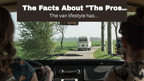 The Facts About "The Pros and Cons of Living the Van Life" Uncovered