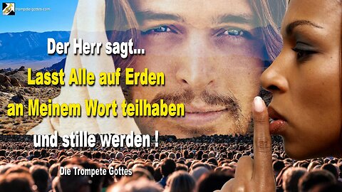 24.04.2008 🎺 Der Herr sagt... Lasst Alle auf Erden an Meinem Wort teilhaben und stille werden!