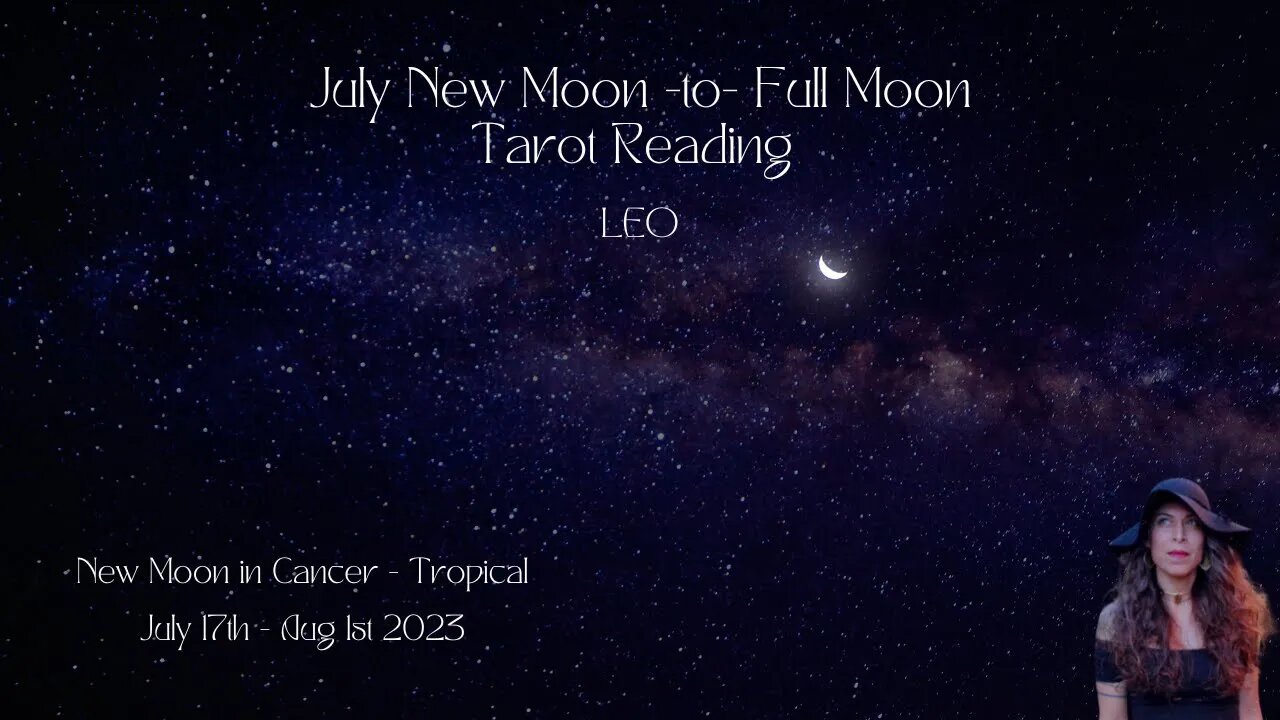 LEO | NEW Moon to Full Moon | July 17 - Aug 1 | Bi-weekly Tarot Reading |Sun/Rising Sign