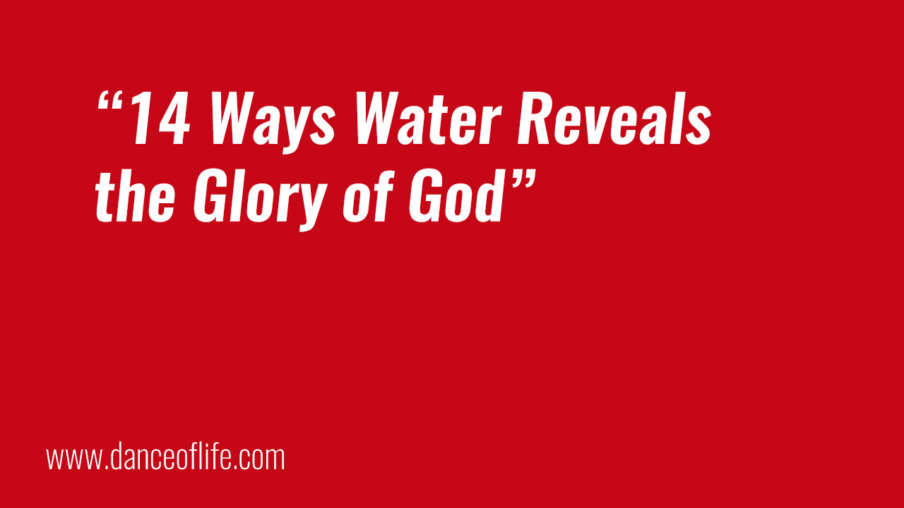 14 Ways Water Reveals the Glory of God