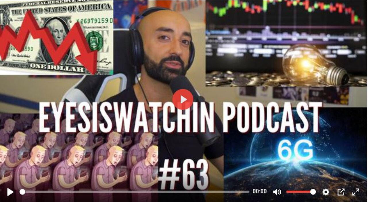 EYESISWATCHIN PODCAST #63 - GREAT RESET, ENERGY CRISES, DOLLAR COLLAPSE, 6G MIND CONTROL