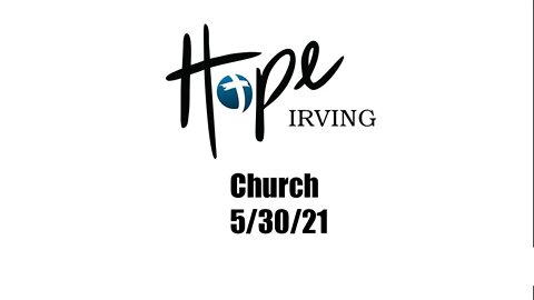 Hope Irving Church 5/30/21