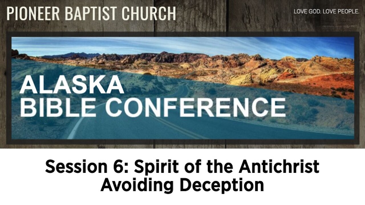 Alaska Bible Conference Session 6 (Avoiding Deception)