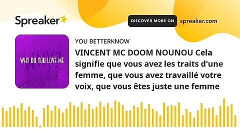 VINCENT MC DOOM NOUNOU Cela signifie que vous avez les traits d'une femme, que vous avez travaillé v