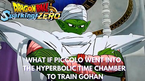 What If Piccolo Went Into The Hyperbolic Time Chamber To Train Gohan - Dragon Ball Sparking Zero!