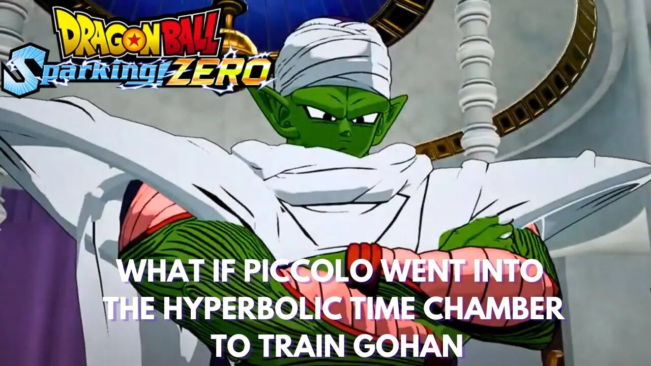 What If Piccolo Went Into The Hyperbolic Time Chamber To Train Gohan - Dragon Ball Sparking Zero!