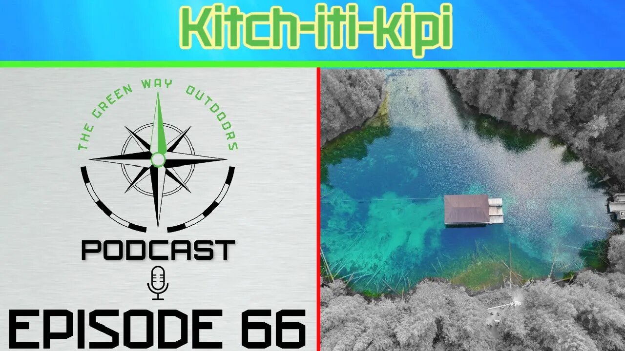 Episode 66 - Kitch-iti-kipi - The Green Way Outdoors Podcast