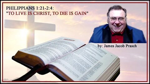 Bible Study with Jacob Prasch | Philippians 1:21-2:4: "To Live Is Christ, To Die Is Gain"