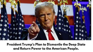 President Trump’s Plan to Dismantle the Deep State and Return Power to the American People