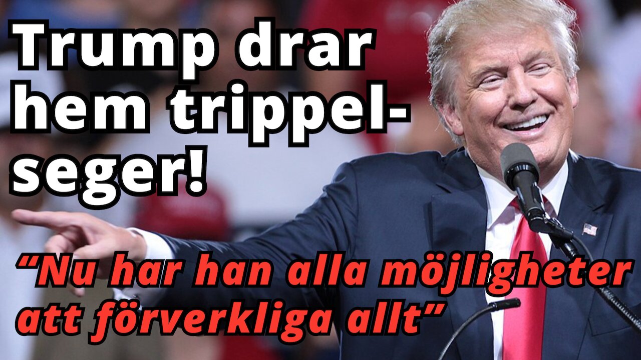 Donald Trump tar hem mycket viktiga trippelsegern