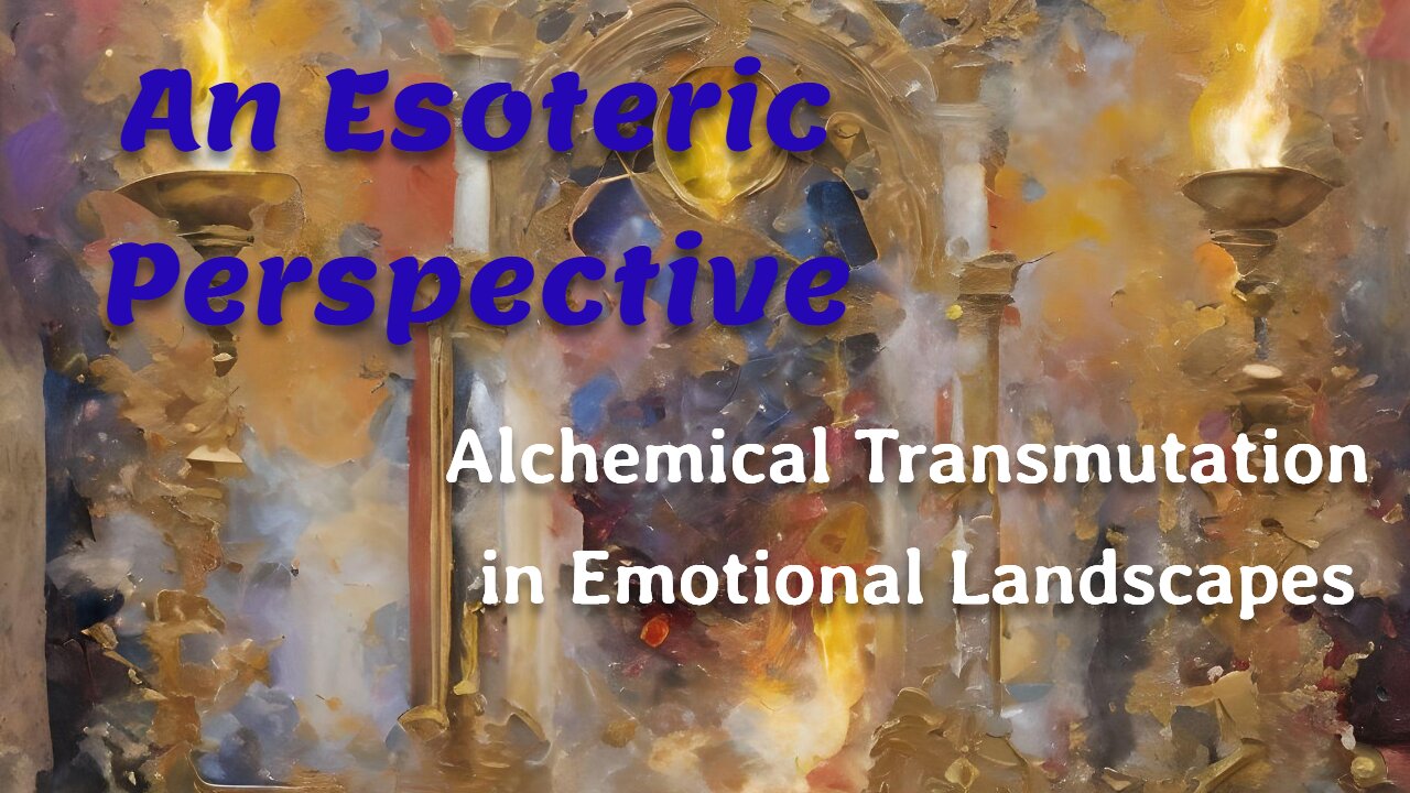 An Esoteric Perspective: The Alchemy of Emotions