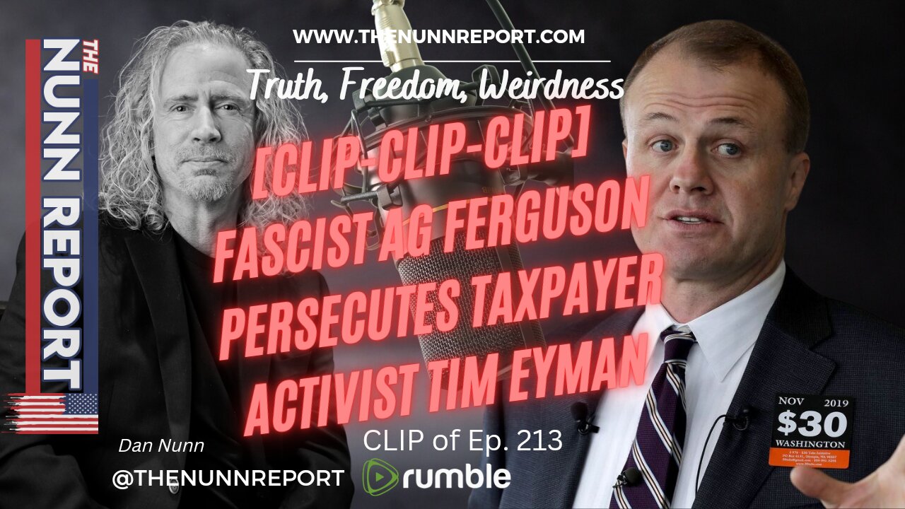 [CLIP] Fascist AG Ferguson Persecutes Tim Eyman | The Nunn Report w/ Dan Nunn