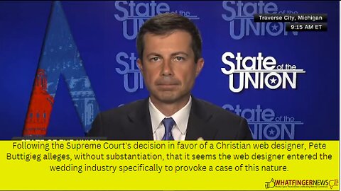 Following the Supreme Court's decision in favor of a Christian web designer, Pete Buttigieg alleges