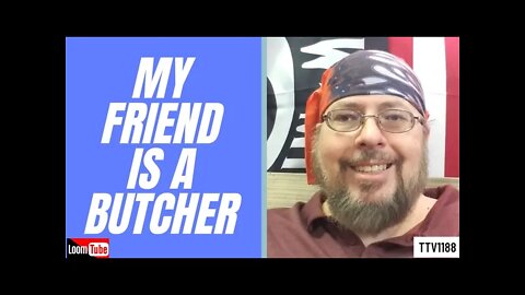 MY FRIEND IS A BUTCHER - 032421 TTV1188