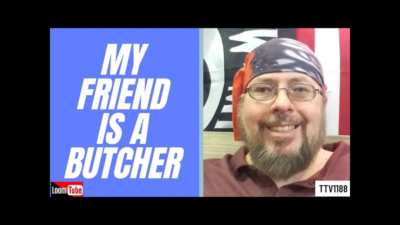 MY FRIEND IS A BUTCHER - 032421 TTV1188