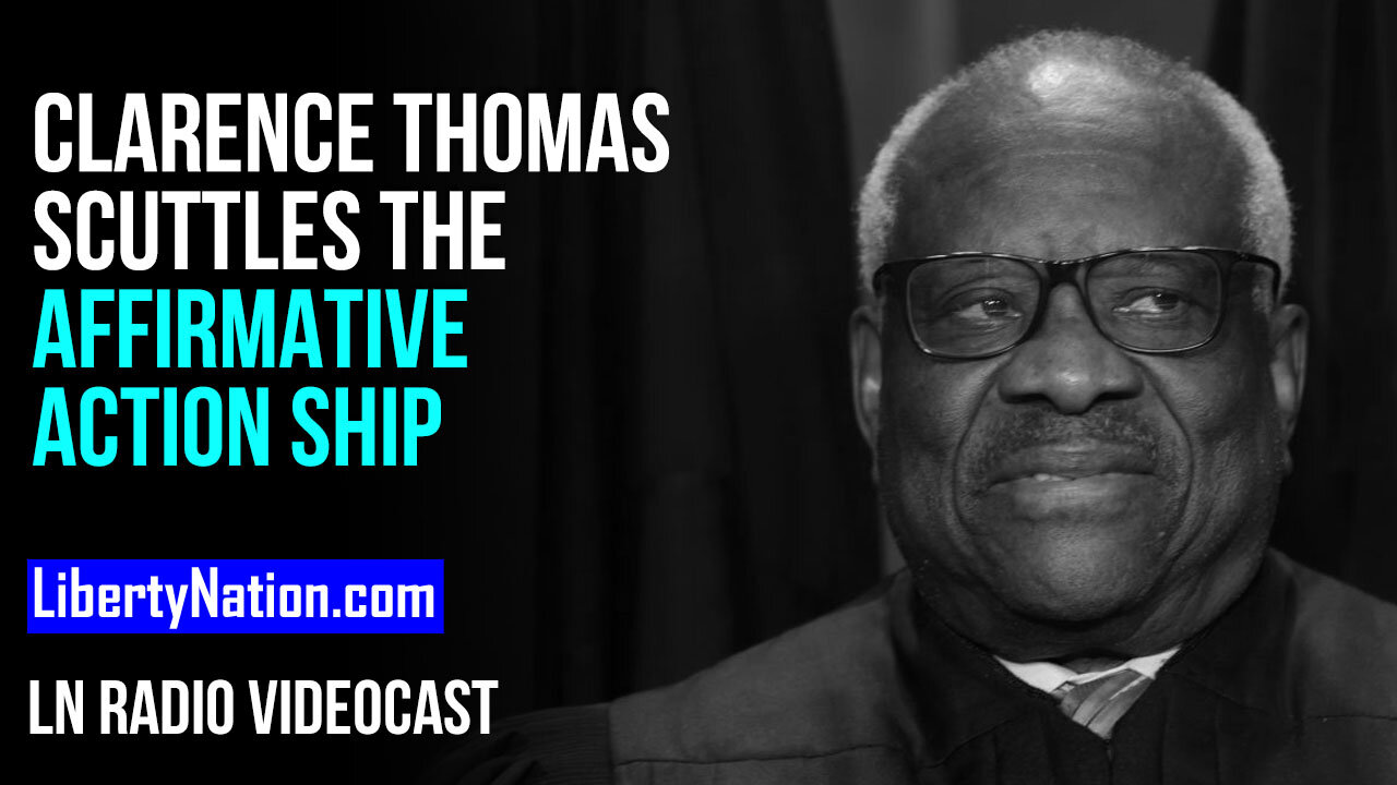 Clarence Thomas Scuttles the Affirmative Action Ship – LN Radio Videocast
