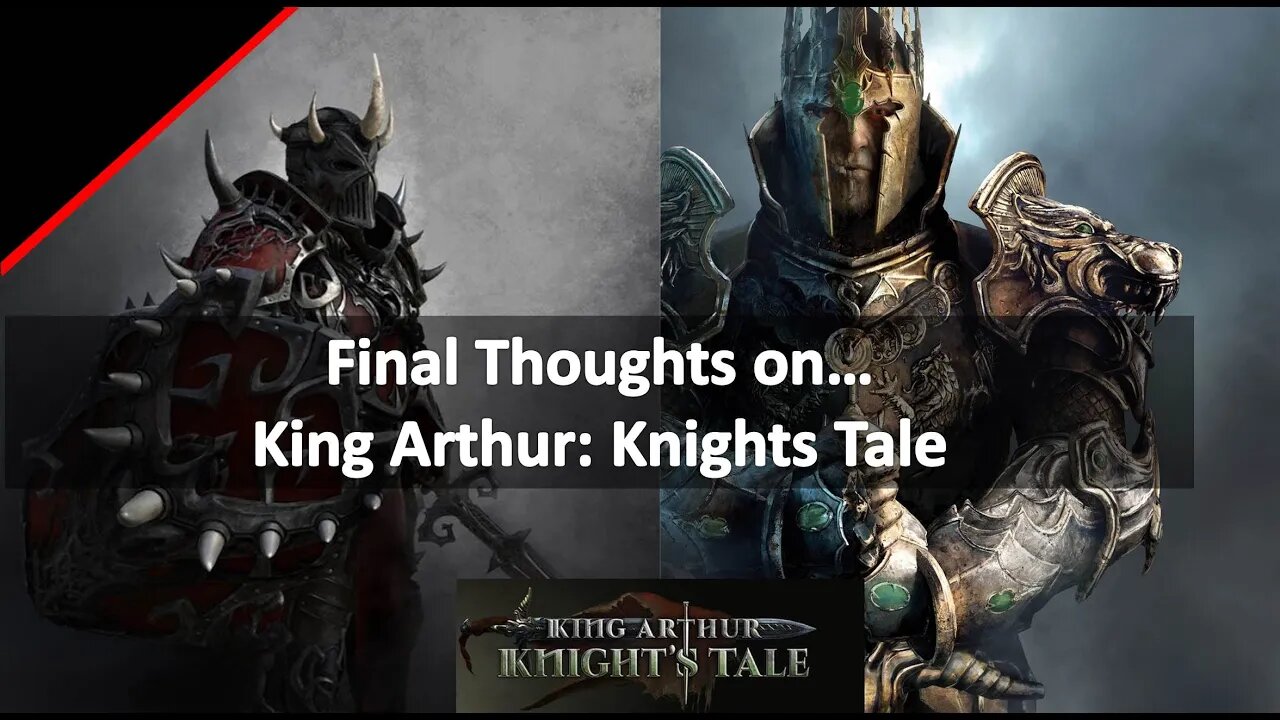 Final Thoughts On.... King Arthur Knights Tale