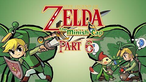 The Legend of Zelda: Minish Cap - Part 6