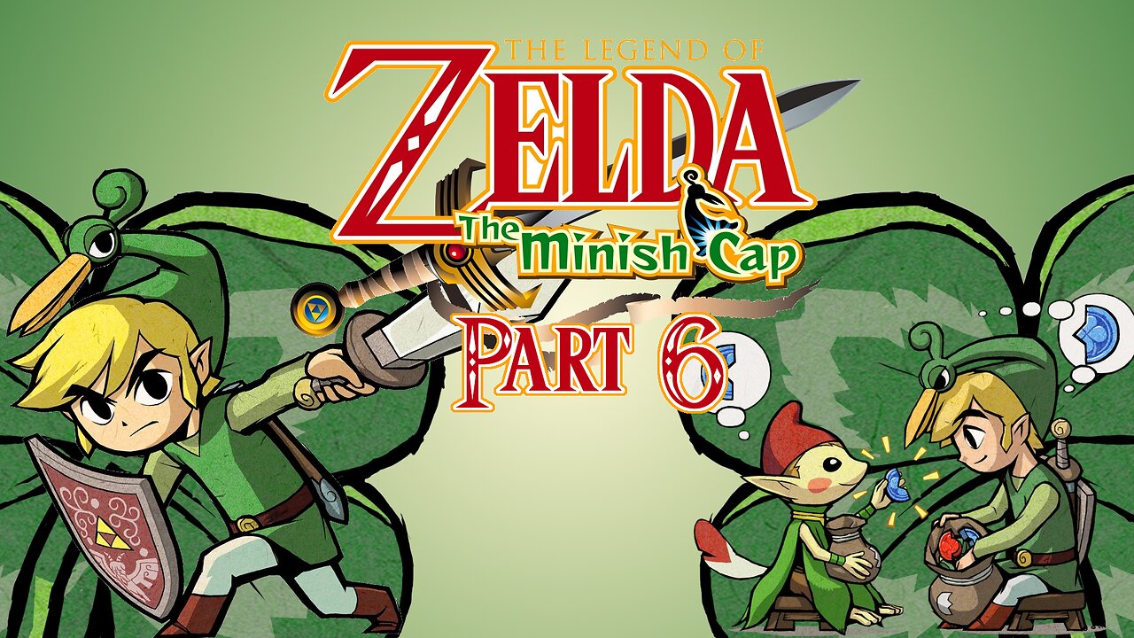 The Legend of Zelda: Minish Cap - Part 6