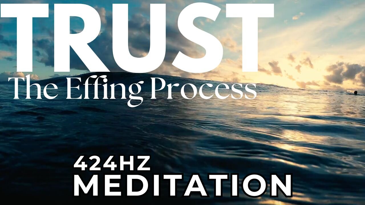 Trust The F*cking Process 424hz Meditation