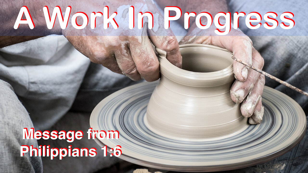 A Work In Progress Philippians 1:6