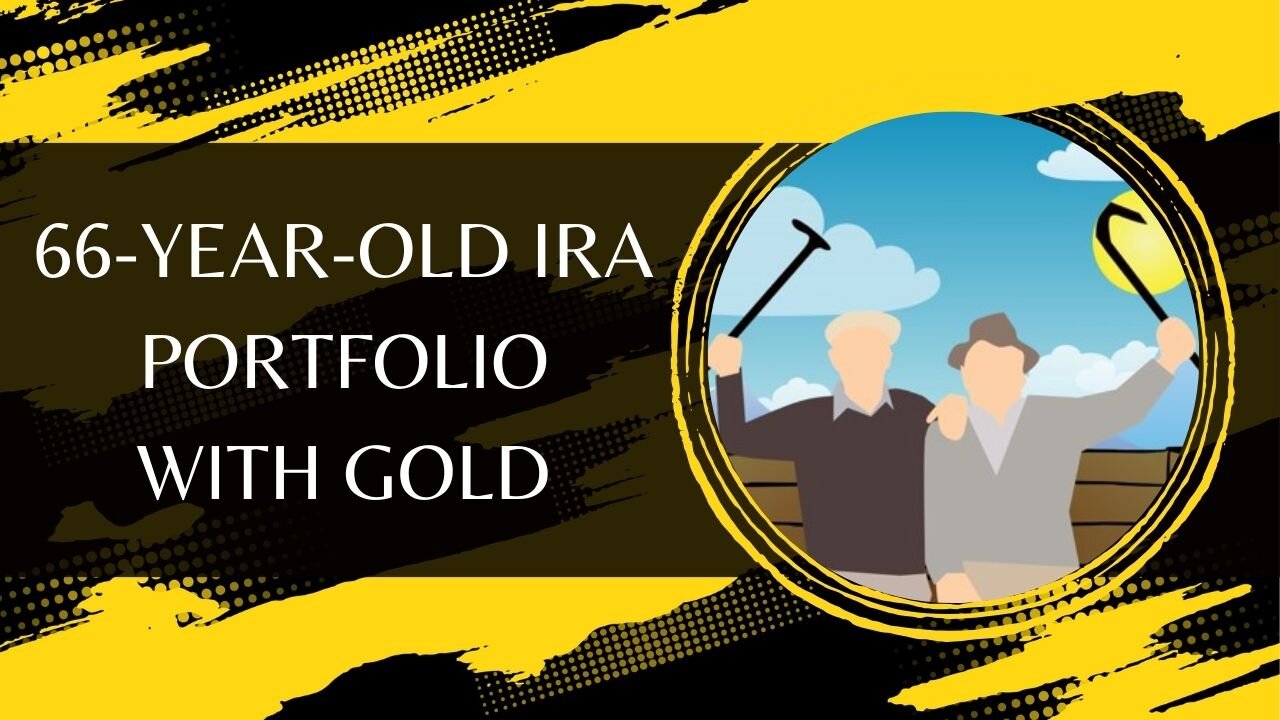 66-Year-Old IRA Portfolio With Gold