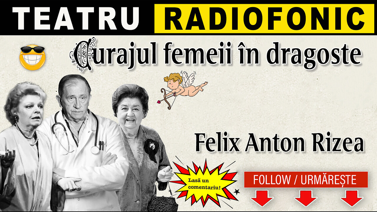 Felix Anton Rizea - Curajul femeii in dragoste | Teatru