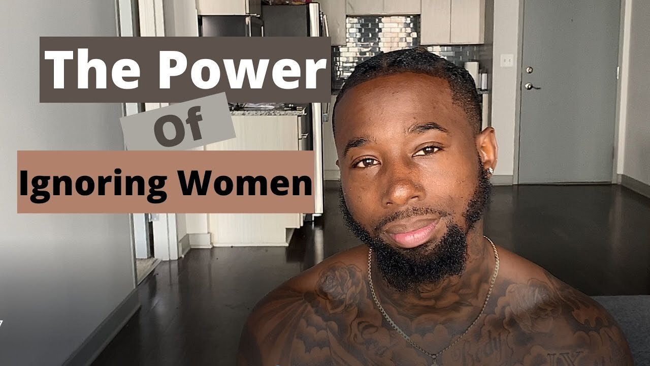 The Power of Ignoring Women