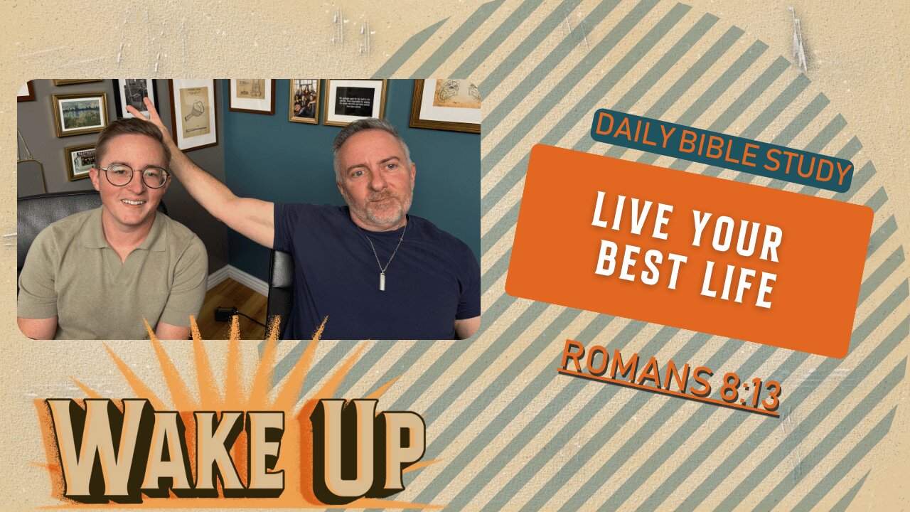 WakeUp Daily Devotional | Live Your Best Life | Romans 8:13