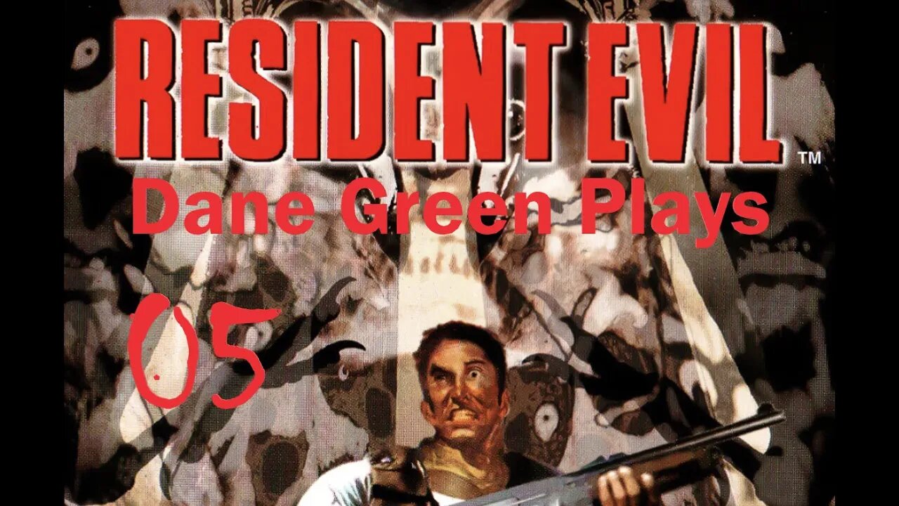 Dane Green Plays Resident Evil (1996) Part 05 - Jill