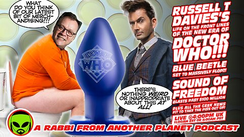 LIVE@4: Russell T Davies on Doctor Who!!! Blue Beetle Failure incoming!!! The Sound of Freedom!!!