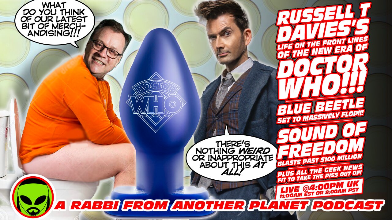 LIVE@4: Russell T Davies on Doctor Who!!! Blue Beetle Failure incoming!!! The Sound of Freedom!!!