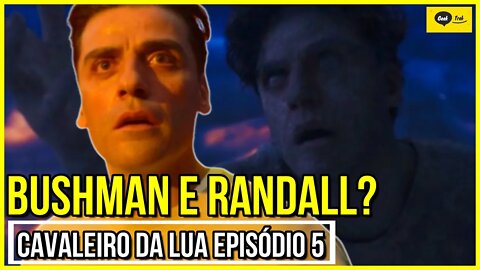 Tudo sobre o episódio 5 de Cavaleiro da Lua Quem é Bushman? Quem é Randall?