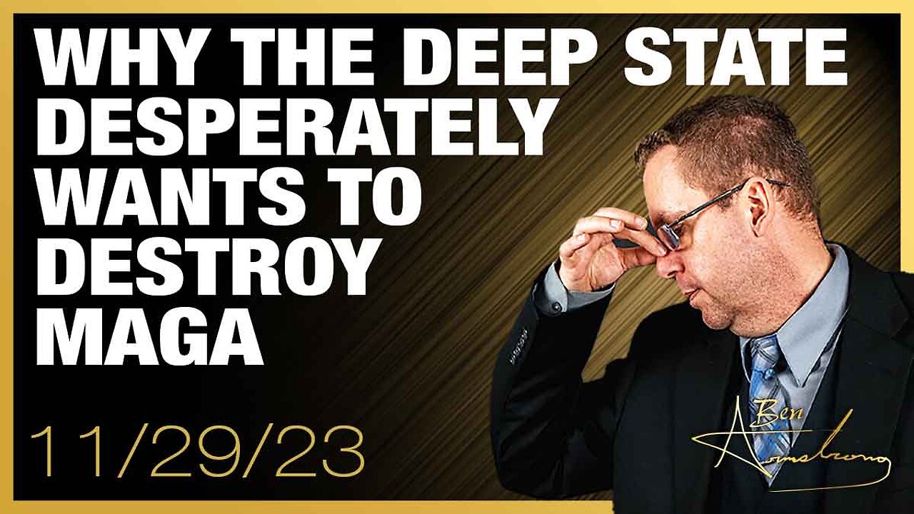 The Ben Armstrong Show | Why the Deep State Desperately Wants to Destroy MAGA