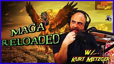 MAGAGA Reloaded! Kurt Metzger Returns! WWIII Avoided By Sheer Incompetence! More!