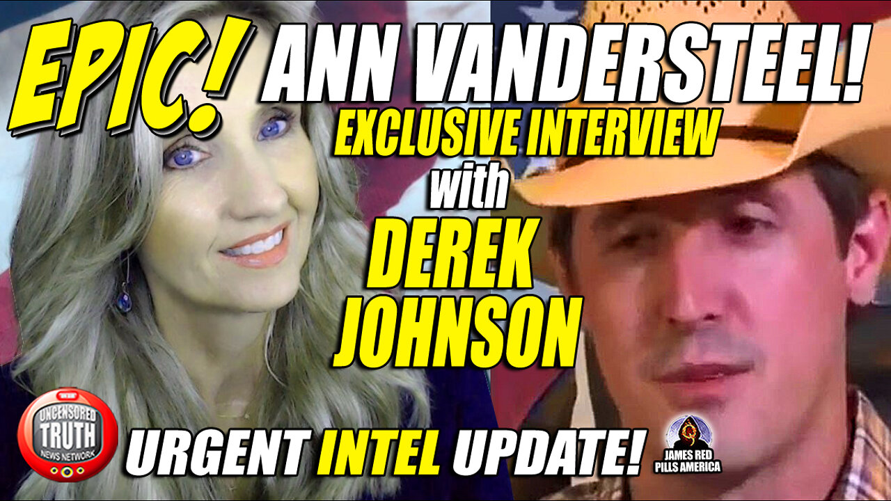 INTEL ALERT! Derek Johnson's EPIC INTERVIEW w/ Ann Vandersteel!