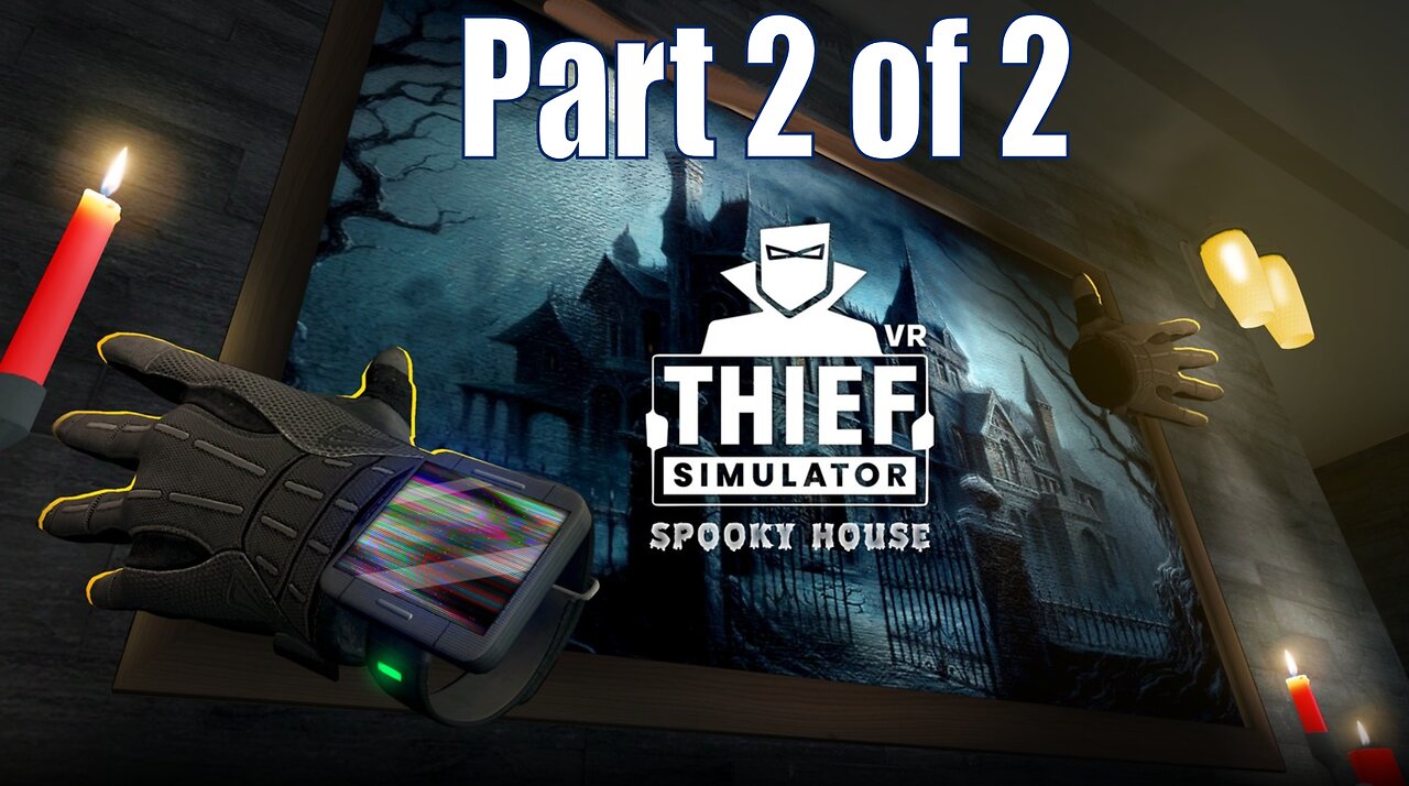 Thief Simulator VR Spooky House Part 2 of 2