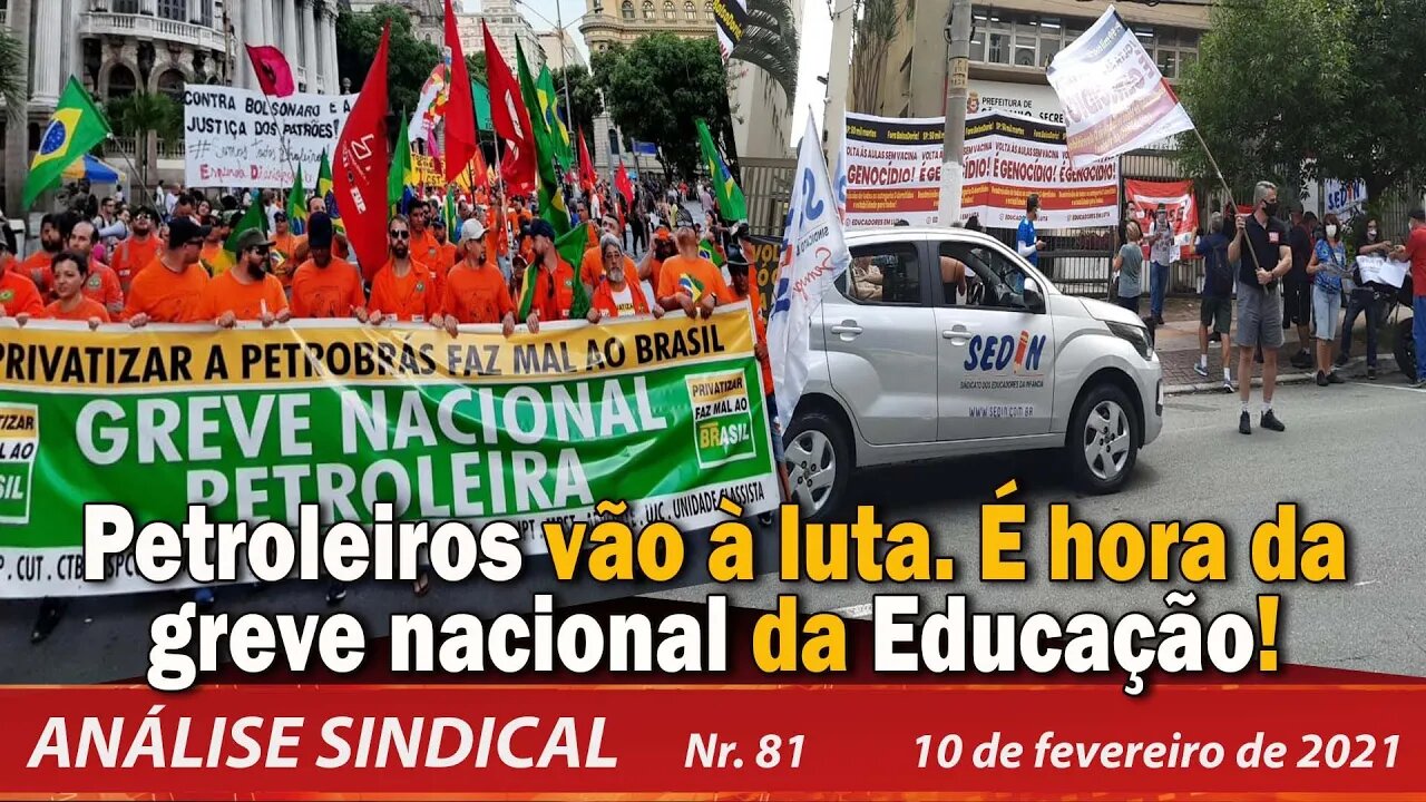 Petroleiros vão à luta. É hora da greve nacional da Educação! - Análise Sindical Nº 81 - 10/2/21