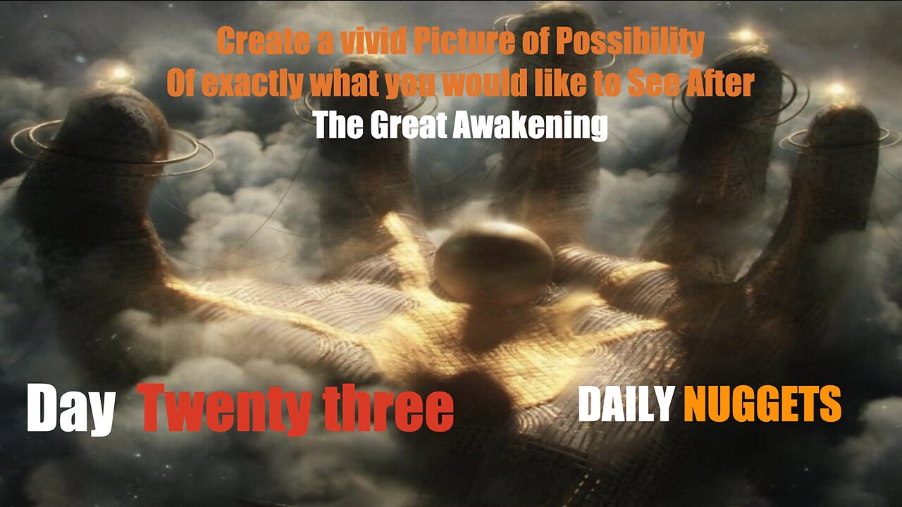 Daily Nuggets to Navigate The Great Awakening - Day 23