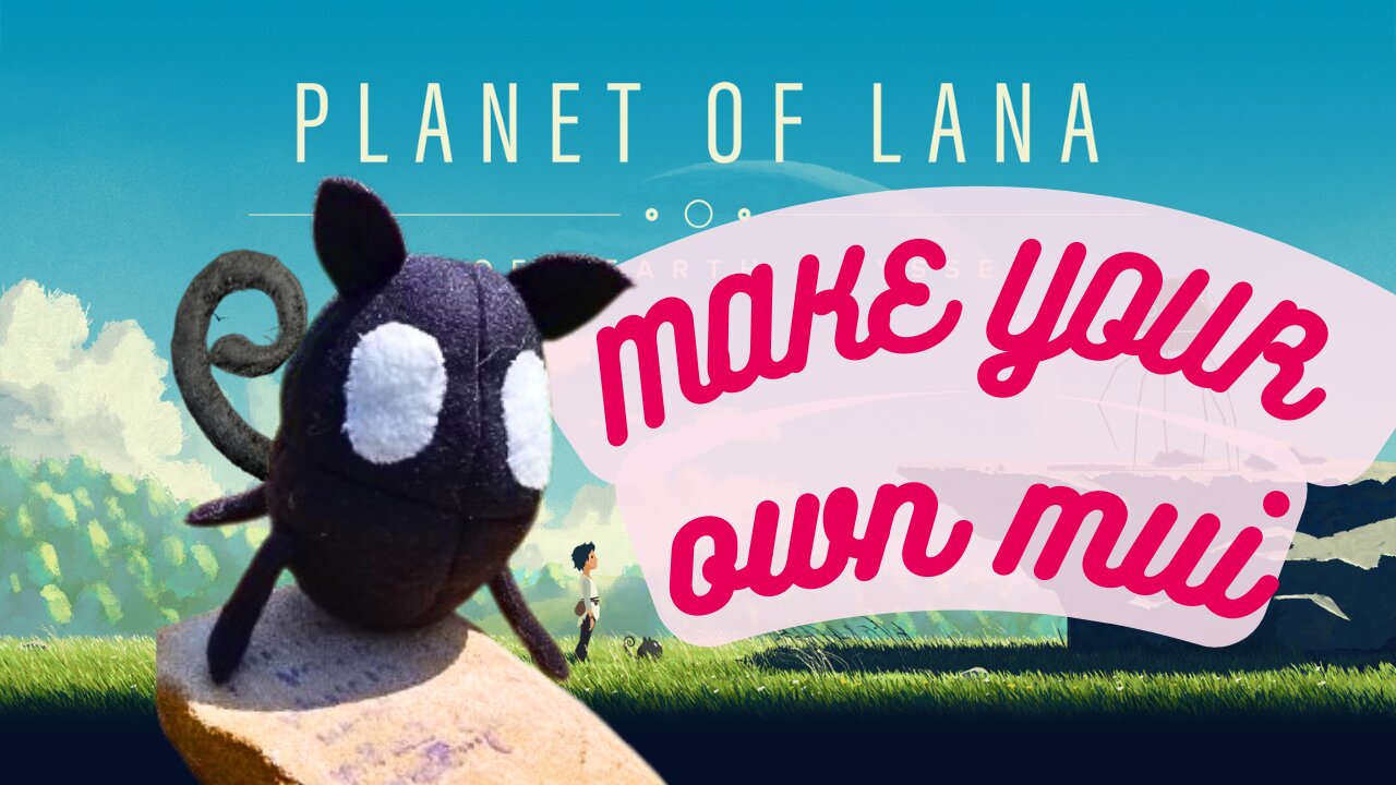 Making A Mui Plush From Planet of Lana