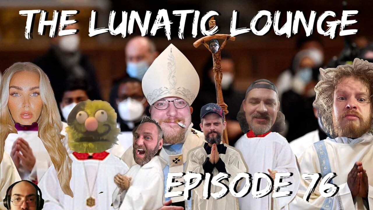 The Lunatic Lounge: Episode 76