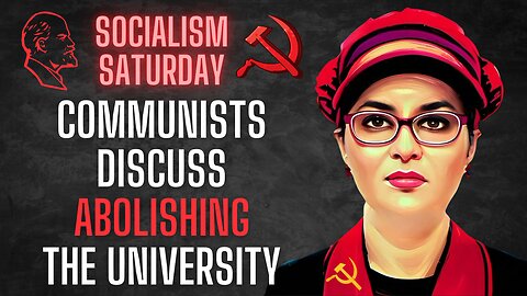 SOCIALISM SATURDAY: Communists Discuss ABOLISHING The University (Queen Sophie Lewis included)