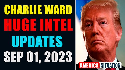 CHARLIE WARD HUGE INTEL UPDATES SEP 01, 2023