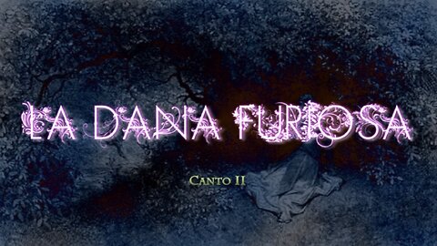 La Dana Furiosa - Canto Secondo