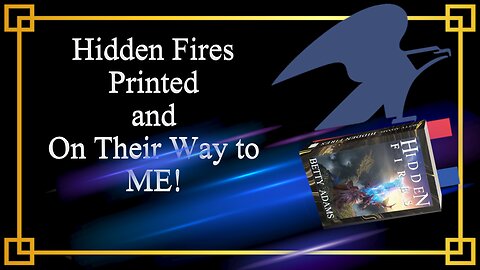 Hidden Fires Books are Printed and Traveling Towards Me - but- It's Kind of Weird...