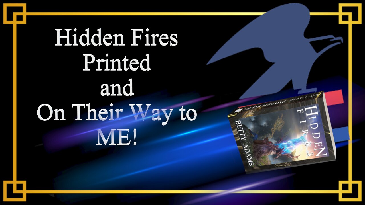 Hidden Fires Books are Printed and Traveling Towards Me - but- It's Kind of Weird...